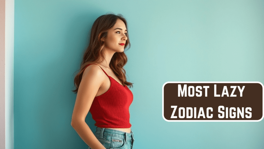 Top 5 Most Lazy Zodiac Signs