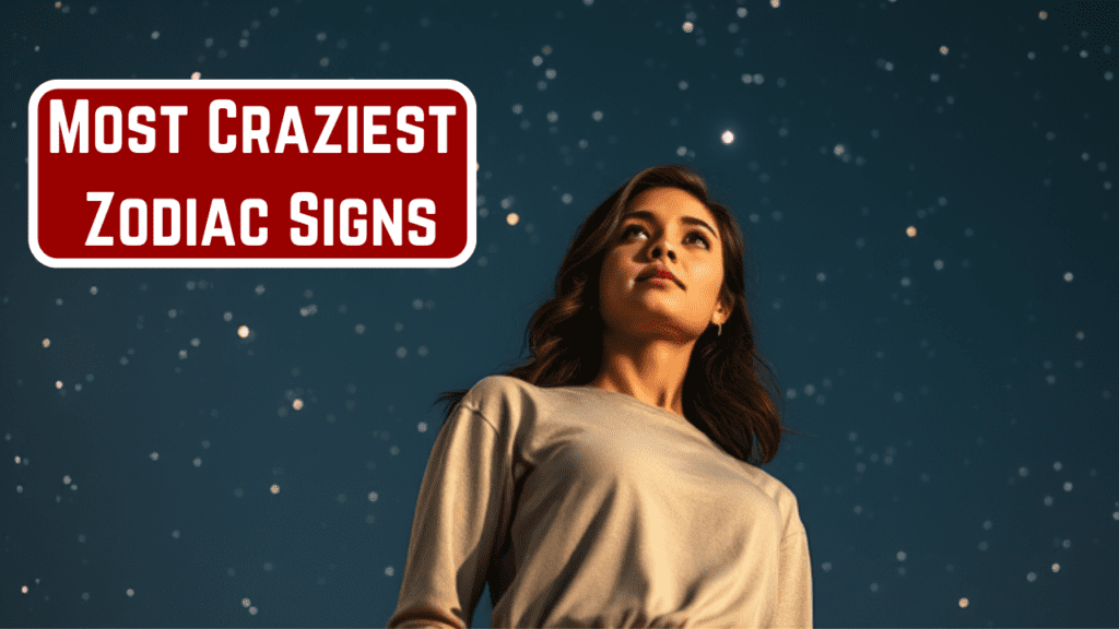 Most Craziest Zodiac Signs