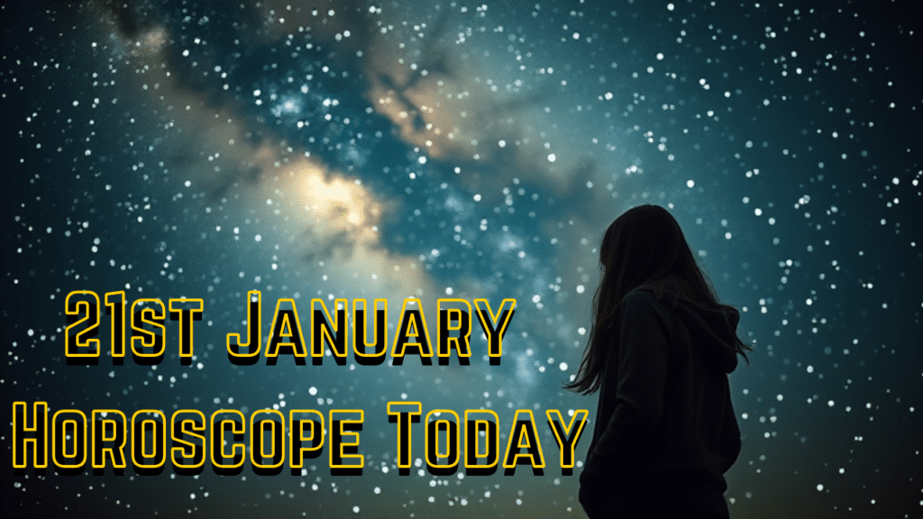 21st January 2025 Horoscope Today